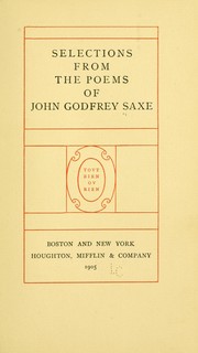 Cover of: Selections from the poems of John Godfrey Saxe. by John Godfrey Saxe