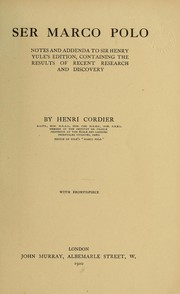 Cover of: Ser Marco Polo: notes and addenda to Sir Henry Yule's edition, containing the results of recent research and discovery