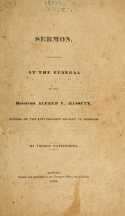 Cover of: A sermon, delivered at the funeral of the Reverend Alfred V. Bassett, Pastor of the Universalist Society in Dedham