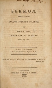 Cover of: A sermon delivered to Doctor Spring's Society in Newburyport, Thanksgiving evening, Nov. 30, 1809