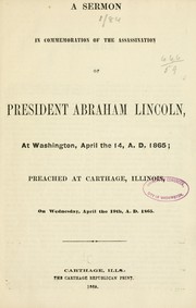 Cover of: A sermon in commemoration of the assassination of President Abraham Lincoln, at Washington, April the 14, A.D. 1865 by Henry H. Northrop