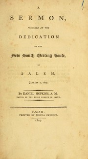 Cover of: A sermon preached at the dedication of the New South Meeting House in Salem, January 1, 1805 ... | Daniel Hopkins