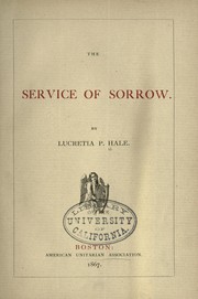Cover of: The service of sorrow by Lucretia P. Hale