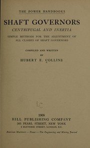 Cover of: Shaft governors, centrifugal and inertia: simple methods for the adjustment of all classes of shaft governors