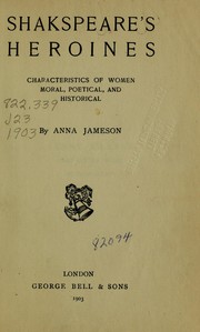 Cover of: Shakespeare's heroines: characteristics of women, moral, poetical, and historical