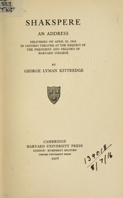Cover of: Shakspere: an address delivered on April 23, 1916, in Sanders Theatre at the request of the president and fellows of Harvard College