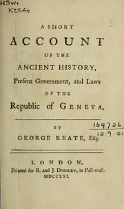 Cover of: A short account of the ancient history, present government, and laws of the Republic of Geneva by George Keate