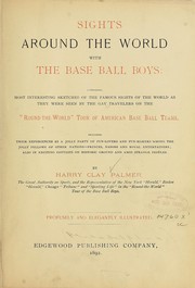 Cover of: Sights around the world with the base ball boys.: Comprising most interesting sketches of the famous sights of the world as they were seen by the gay travelers on the "round-the-world" tour of American base ball teams ...