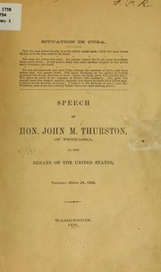 Cover of: Situation in Cuba ...: Speech of Hon. John M. Thurston. of Nebraska, in the Senate of the United States