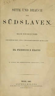 Cover of: Sitte und Brauch der Südslaven: Nach heimischen gedruckten und ungedruckten Quellen.  Im Auftrage der Anthropologischen Gesellschaft in Wien
