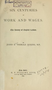 Cover of: Six centuries of work and wages: the history of English labour