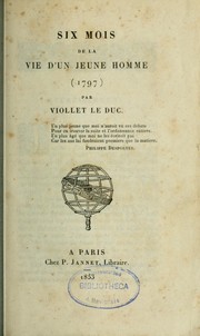 Cover of: Six mois de la vie d'un jeunne homme (1797) by Emmanuel Louis Nicolas Viollet-Le Duc