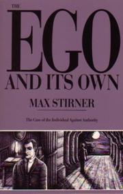 Cover of: The Ego And Its Own: The Case Of The Individual Against Authority