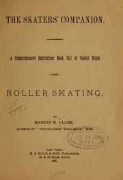Cover of: The skaters' companion: A comprehensive instruction book full of useful hints for roller skating