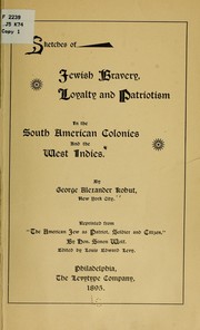 Cover of: Sketches of Jewish bravery, loyalty and patriotism in the South American colonies and the West Indies | Kohut, George Alexander