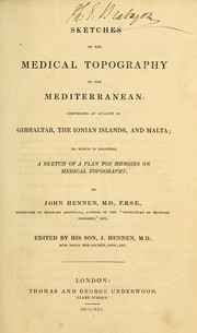 Cover of: Sketches of the medical topography of the Mediterranean: comprising an account of Gibraltar, the Ionian Islands, and Malta : to which is prefixed, a sketch of a plan for memoirs on medical topography