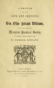 Cover of: A sketch of the life and services of Gen. Otho Holland Williams: read before the Maryland Historical Society on Thursday evening, March 6, 1851