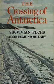 The crossing of Antarctica by Vivian Fuchs