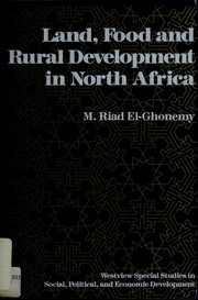 Land, food, and rural development in North Africa by Mohamad Riad El Ghonemy