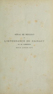 Sénac de Meilhan et l'intendance du Hainaut et du Cambrésis sous Louis XVI by Legrand, Louis