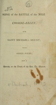 Cover of: Song of the Battle of the Nile, Coombe-Ellen: and Saint Michael's Mount; with other poems; and a Monody on the dath of the Rev. Dr. Warton