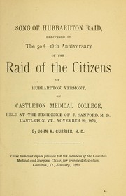 Cover of: Song of Hubbardton raid: delivered on the 50 (-I)th anniversary of the raid of the citizens of Hubbardton, Vermont, on Castleton Medical College, held at the residence of J. Sanford, M.D., Castleton, Vt., November 29, 1879
