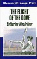 Cover of: Flight of the Dove by Catherine MacArthur