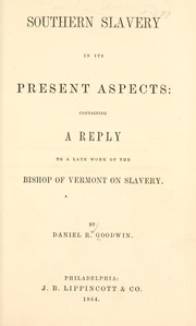 Cover of: Southern slavery in its present aspects by Goodwin, Daniel R., Goodwin, Daniel R.