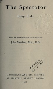 Cover of: The Spectator: essays I.-L. [by Joseph Addison and Richard Steele]  With an introd. and notes by John Morrison