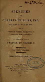 Cover of: The speeches of Charles Phillips, esq.: delivered at the bar, and on various public occasions in Ireland and England.  To which is added, a letter to George IV.