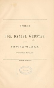 Cover of: Speech of Hon. Daniel Webster: to the young men of Albany.