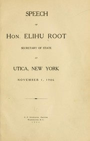 Cover of: Speech of Hon. Elihu Root, secretary of state, at Utica, New York, November 1, 1906.