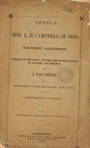 Cover of: Speech of Hon. L. D. Campbell, of Ohio, on southern aggression, the purposes of the union, and the comparative effects of slavery and freedom: with a facsimile of the signatures to the atrticles of association of the Continental Congress.
