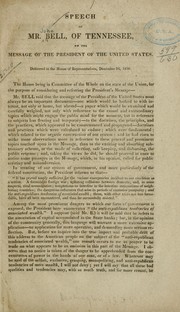 Cover of: Speech of Mr. Bell, of Tennessee: on the message of the President of the United States. Delivered in the House of representatives, December 26, 1838.
