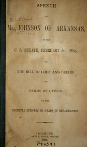 Cover of: Speech of Mr. Johnson of Arkansas in the C.S. Senate, February 9th, 1864, on the bill to limit and define the terms of office of the principal officers or heads of departments. by Robert Ward Johnson