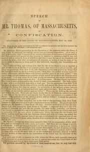 Cover of: Speech of Mr. Thomas, of Massachusetts: on confiscation. Delivered in the House ... May 24, 1862.