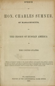 Cover of: Speech...on the cession of Russian America to the United States. by Charles Sumner