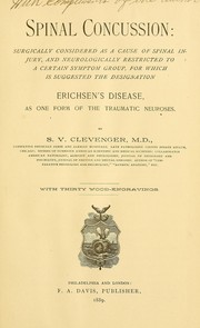 Cover of: Spinal concussion: surgically considered as a cause of spinal injury, and neurologically restricted to a certain symptom group, for which is suggested the designation of Erichsen's disease, as one form of the traumatic neuroses