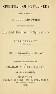 Cover of: Spiritualism explained: being a series of twelve lectures delivered before the New York Conference of Spiritualists