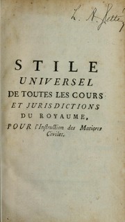 Cover of: Stile universel de toutes les cours et jurisdictions du royaume pour l'instruction des matières criminelles ...