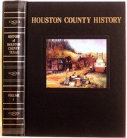 Cover of: History of Houston County, Texas, 1687-1979 by compiled and edited [by] History Book of Committee of Houston County Historical Commission.