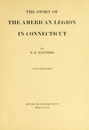 Cover of: The story of the American Legion in Connecticut by Bernard H. Matthies