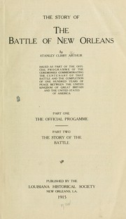 Cover of: The story of the battle of New Orleans by Stanley Clisby Arthur