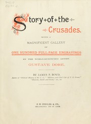 Cover of: Story of the crusades.: With a magnificent gallery of one hundred full-page engravings by the world-renowned artist, Gustave Doré.