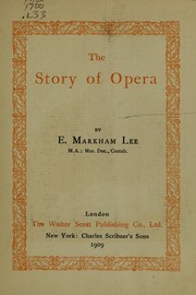 Cover of: The story of opera by E. Markham Lee
