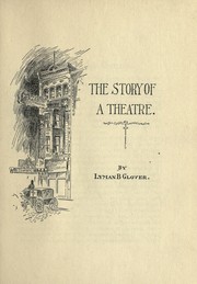 The story of a theater by Glover, Lyman Beecher