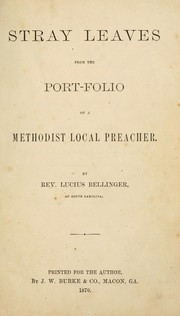 Cover of: Stray leaves from the port-folio of a Methodist local preacher. by Lucius Bellinger