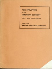 Cover of: The structure of the American economy. by United States. National Resources Committee.