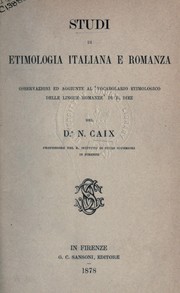 Cover of: Studi di etimologia Italiana e Romanza: osservazioni ed aggiunte al "Vocabolario etimologico delle lingue romanze" di F. Diez