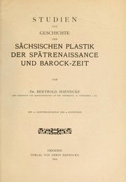 Cover of: Studien zur Geschichte der sächsischen Plastik der Spätrenaissance und Barock-Zeit by Berthold Haendcke, Berthold Haendcke